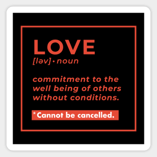 Love Definition - Love is not cancelled Magnet